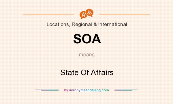 What does SOA mean? It stands for State Of Affairs