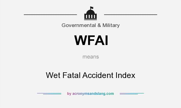 What does WFAI mean? It stands for Wet Fatal Accident Index