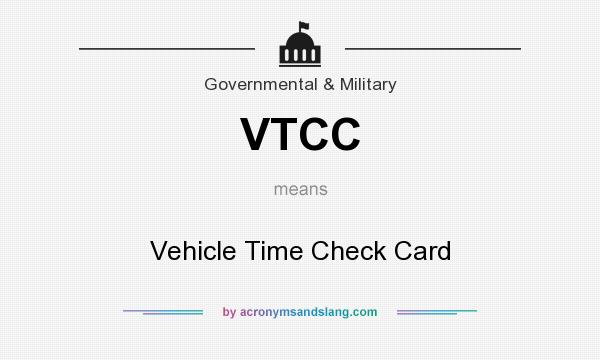 What does VTCC mean? It stands for Vehicle Time Check Card