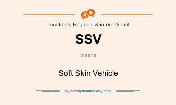 What does SSV mean? It stands for Soft Skin Vehicle