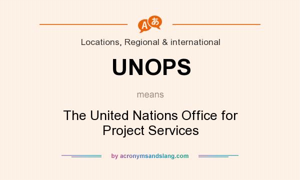 What does UNOPS mean? It stands for The United Nations Office for Project Services