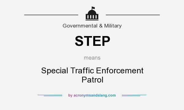 What does STEP mean? It stands for Special Traffic Enforcement Patrol