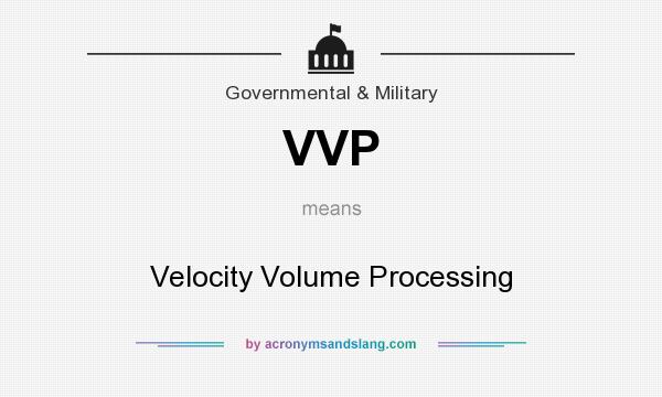 What does VVP mean? It stands for Velocity Volume Processing