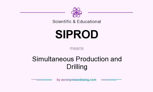 What does SIPROD mean? It stands for Simultaneous Production and Drilling