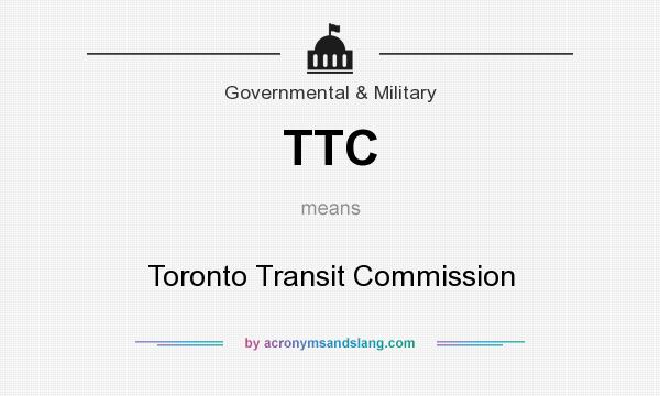 What does TTC mean? It stands for Toronto Transit Commission