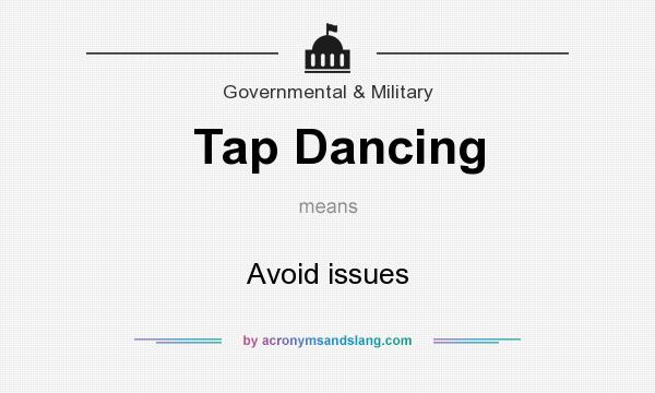 What does Tap Dancing mean? It stands for Avoid issues