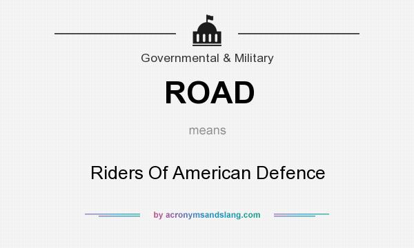 What does ROAD mean? It stands for Riders Of American Defence