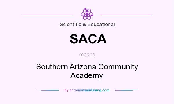What does SACA mean? It stands for Southern Arizona Community Academy