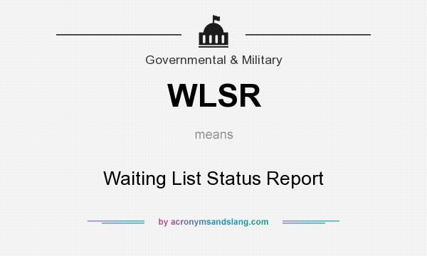 What does WLSR mean? It stands for Waiting List Status Report