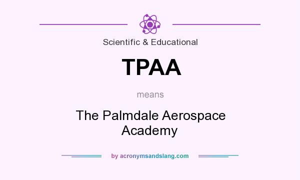 What does TPAA mean? It stands for The Palmdale Aerospace Academy