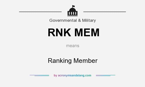 What does RNK MEM mean? It stands for Ranking Member