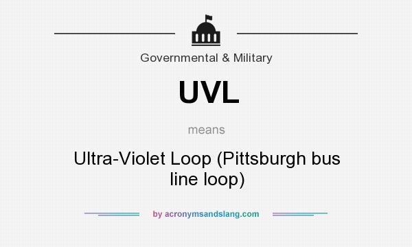 What does UVL mean? It stands for Ultra-Violet Loop (Pittsburgh bus line loop)