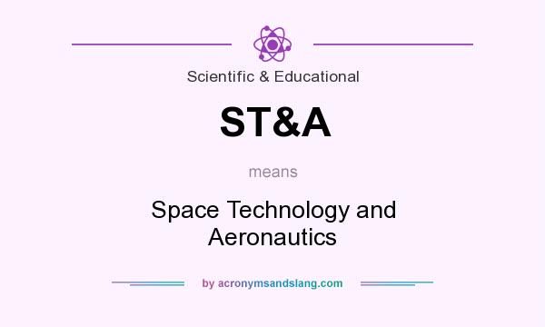 What does ST&A mean? It stands for Space Technology and Aeronautics