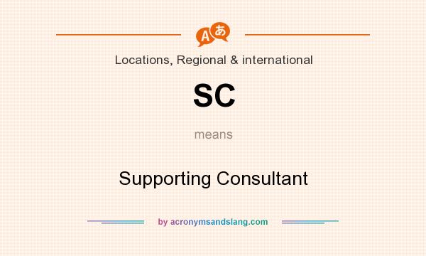 What does SC mean? It stands for Supporting Consultant