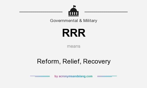 What does RRR mean? It stands for Reform, Relief, Recovery