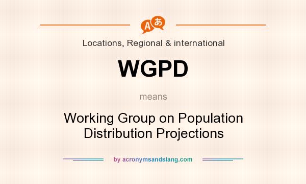 What does WGPD mean? It stands for Working Group on Population Distribution Projections