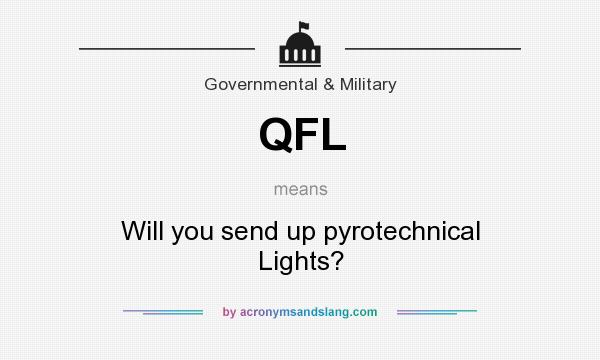 What does QFL mean? It stands for Will you send up pyrotechnical Lights?