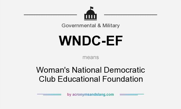 What does WNDC-EF mean? It stands for Woman`s National Democratic Club Educational Foundation