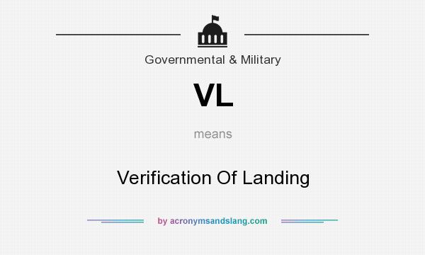 What does VL mean? It stands for Verification Of Landing