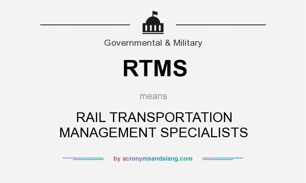 What does RTMS mean? It stands for RAIL TRANSPORTATION MANAGEMENT SPECIALISTS