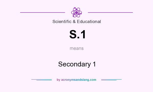 What does S.1 mean? It stands for Secondary 1