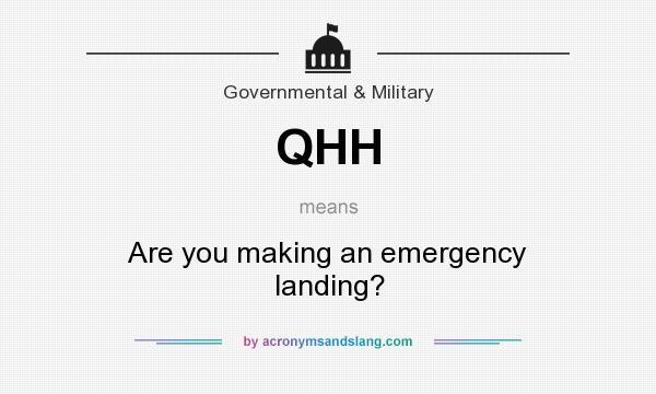What does QHH mean? It stands for Are you making an emergency landing?