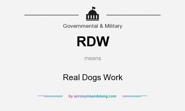 What does RDW mean? It stands for Real Dogs Work