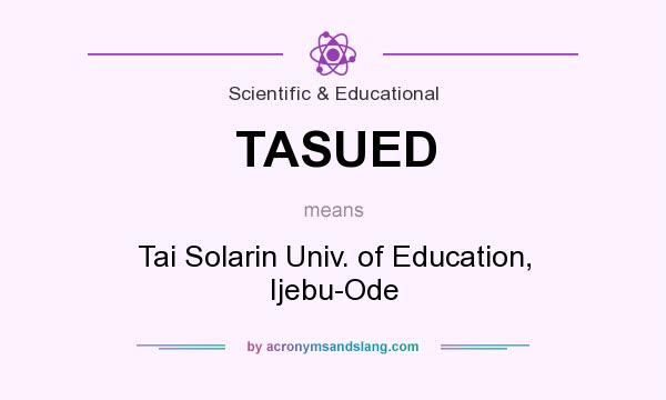 What does TASUED mean? It stands for Tai Solarin Univ. of Education, Ijebu-Ode