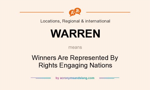 What does WARREN mean? It stands for Winners Are Represented By Rights Engaging Nations