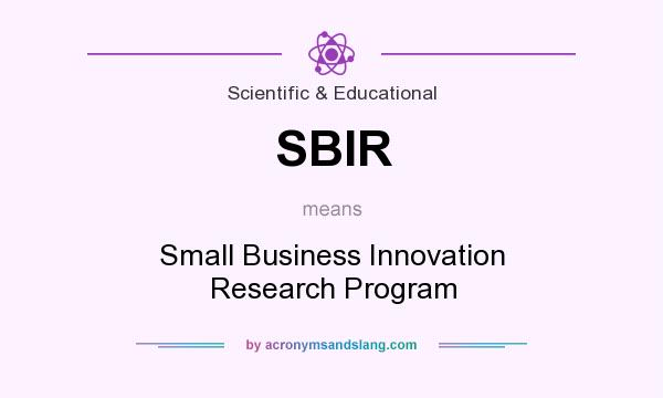 What does SBIR mean? It stands for Small Business Innovation Research Program