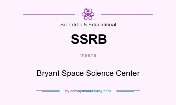 What does SSRB mean? It stands for Bryant Space Science Center