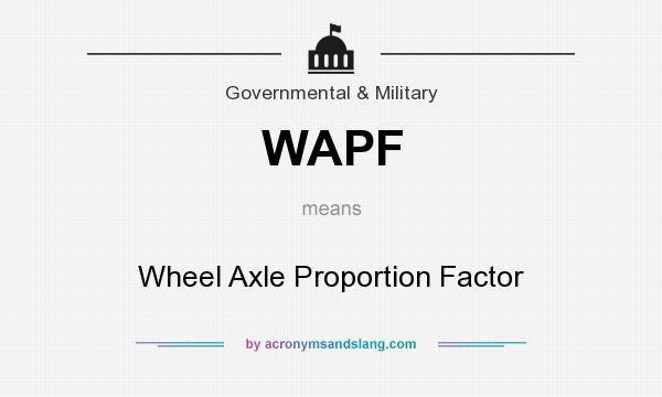 What does WAPF mean? It stands for Wheel Axle Proportion Factor