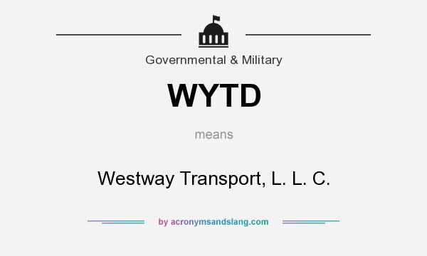 What does WYTD mean? It stands for Westway Transport, L. L. C.