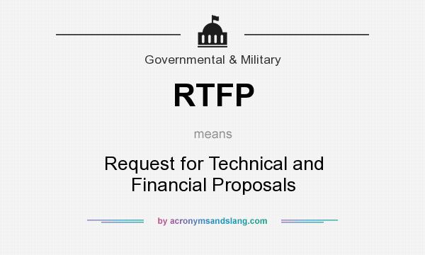 What does RTFP mean? It stands for Request for Technical and Financial Proposals