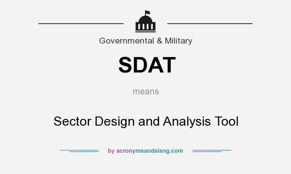 What does SDAT mean? It stands for Sector Design and Analysis Tool