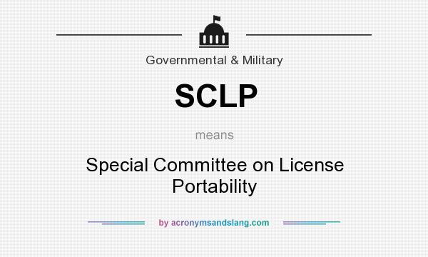What does SCLP mean? It stands for Special Committee on License Portability