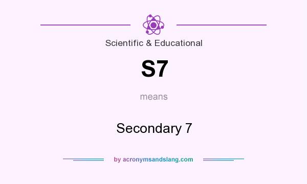 What does S7 mean? It stands for Secondary 7