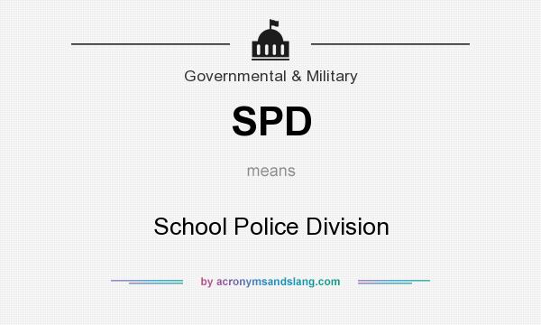 What does SPD mean? It stands for School Police Division