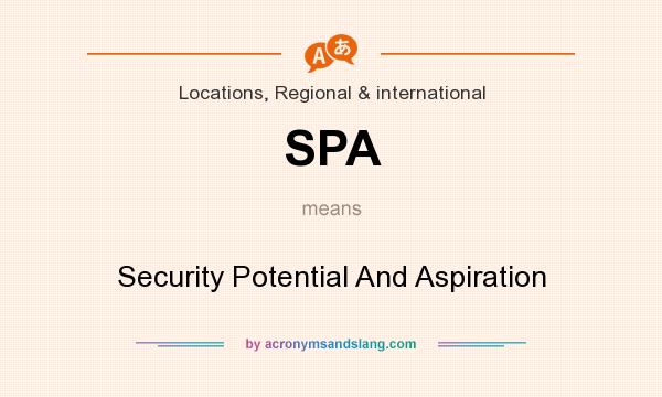 What does SPA mean? It stands for Security Potential And Aspiration