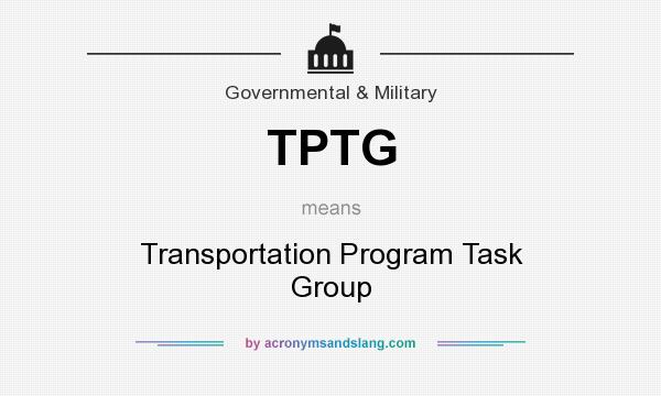 What does TPTG mean? It stands for Transportation Program Task Group