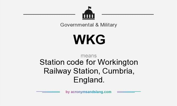 What does WKG mean? It stands for Station code for Workington Railway Station, Cumbria, England.