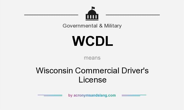 What does WCDL mean? It stands for Wisconsin Commercial Driver`s License