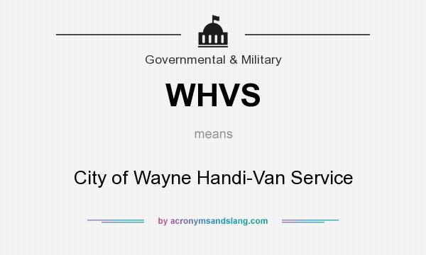 What does WHVS mean? It stands for City of Wayne Handi-Van Service