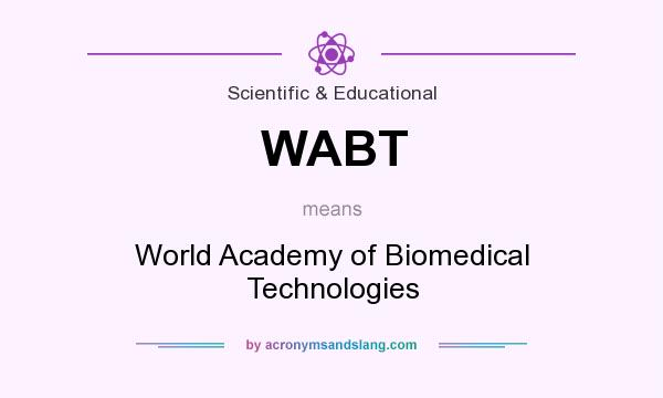 What does WABT mean? It stands for World Academy of Biomedical Technologies