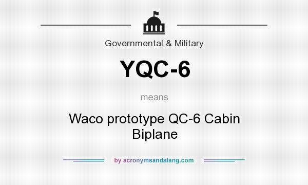 What does YQC-6 mean? It stands for Waco prototype QC-6 Cabin Biplane