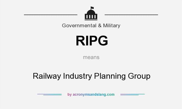 What does RIPG mean? It stands for Railway Industry Planning Group