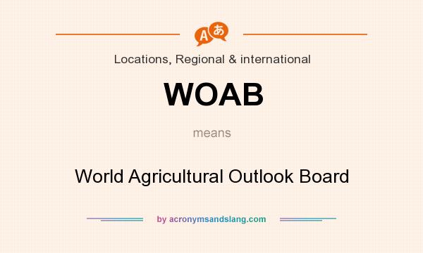 What does WOAB mean? It stands for World Agricultural Outlook Board