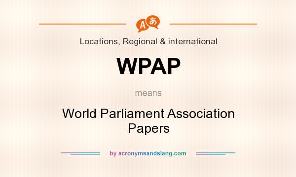What does WPAP mean? It stands for World Parliament Association Papers