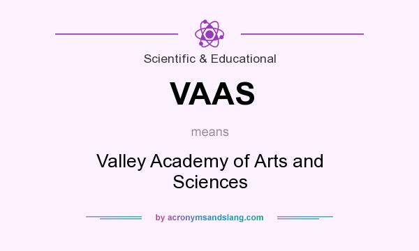 What does VAAS mean? It stands for Valley Academy of Arts and Sciences