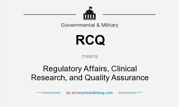 What does RCQ mean? It stands for Regulatory Affairs, Clinical Research, and Quality Assurance